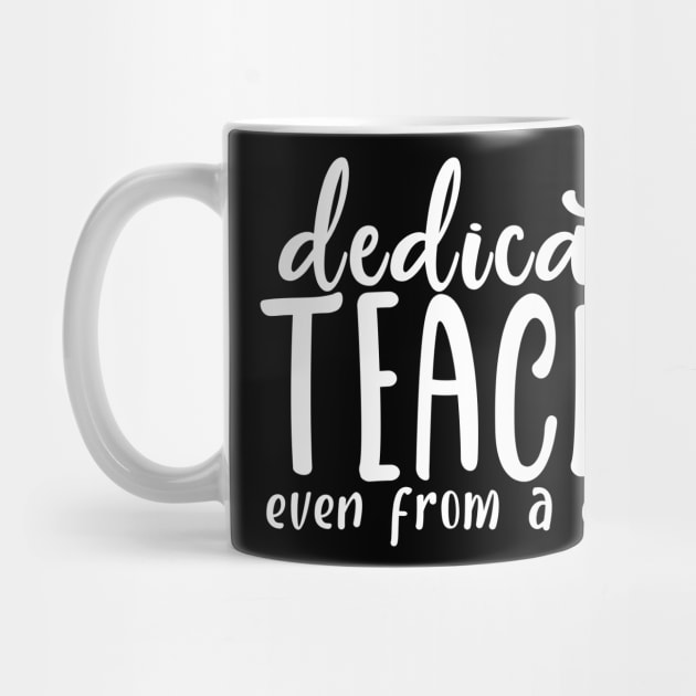 Dedicated Teacher Even From A Distance by Tee-quotes 